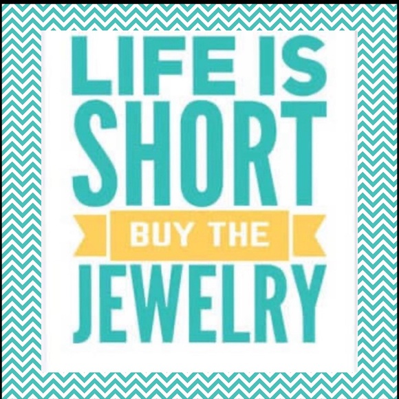 various Jewelry - - Life is too Short Buy the Jewelry